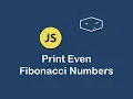 print even fibonacci numbers in javascript