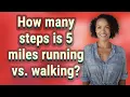 How many steps is 5 miles running vs walking