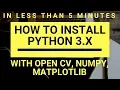 How to install python with opencv Numpy and Matplotlib in less than 5 minutes