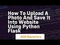 How to upload a Photo and save it into website using Python Flask