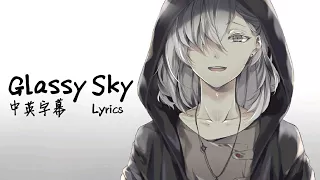 Download Tokyo Ghoul · Glassy Sky Lyrics 中英字幕 獻給人生低潮期的你(妳) MP3