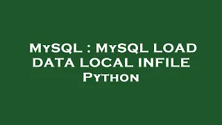 MySQL MySQL LOAD DATA LOCAL INFILE Python
