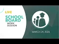 School Board Work Session March 24 2026