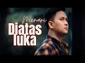 Download Lagu MENARI DIATAS LUKA - NIKO RADEN (DI POPULERKAN IMAM S ARIFIN)