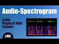 Audio Spectrogram - 04 Playback With PyAudio