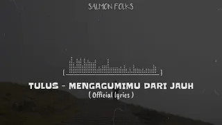 Download Tulus - Mengagumimu Dari Jauh (Lirik video) | SALMON FOLKS MP3