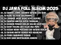 Lagu DJ JAWA FULL ALBUM VIRAL TIK TOK || DJ TAMU UNDANGAN X EGO WONG TUO X LANANG TENAN VIRAL 2025❗❗❗