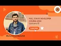 Full Stack Developer Course-2024 Lecture-8 media