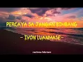 Download Lagu Percaya Sa Jang Bimbang - Ivon Luanmase!!!(Lirik)Percaya Sa Jang Bimbang Semua Bae Bae Saja