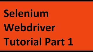 Selenium WebDriver Tutorial Part 1