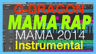 G-DRAGON「MAMA RAP」(MAMA 2014) [Instrumental]