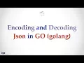 ep001 01 - Encoding and Decoding in Go