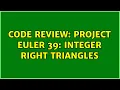 Code Review Project Euler 39 Integer right triangles