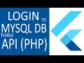 FLUTTER LOGIN TO MYSQL DATABASE THRU API PHP