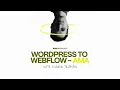 WordPress to Webflow Migration - AMA