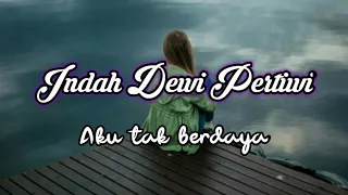 indah dewi pertiwi aku tak berdaya lirik 