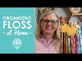 HOME Cross Stitch ORGANIZATION TIPS TRICKS Organization Series Pt 3 How I Keep Track of Floss