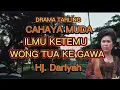 Download Lagu Ilmu Ketemu Wong Tua Kegawa | Drama Tarling Full | Cahaya Muda | Hj Dariyah