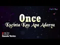 Once - Kucinta Kau Apa Adanya "Aku Mau" (Karaoke Version)