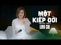 Lagu MỘT KIẾP ĐỜI - LINH CHI | Ai có thể nhìn mắt đoán lòng người...