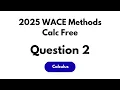 2025 WACE Methods Calculator Free Q2 Full Solution Explanation