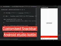How to Create a Custom Snackbar in Android Studio Change Colors Add Button and Style in Kotlin