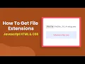 How To Get File Extensions Using JavaScript HTML CSS