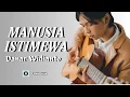 Lagu Danar Widianto - Manusia Istimewa (Lirik Lagu)