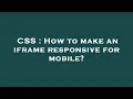 CSS How to make an iframe responsive for mobile