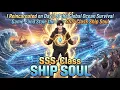 I Reincarnated on Day 1 of the Global Ocean Survival Game and Stole the Only SSS-Class Ship Soul