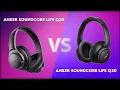 Anker Soundcore Life Q20 vs Anker Soundcore Life Q30 Technical Comparison