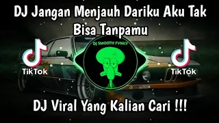 dj jangan menjauh dariku aku tak bisa tanpamu x o aja ya kan viral tik tok terbaru 2024