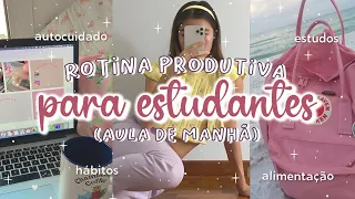 ROTINA PARA QUEM ESTUDA DE MANHÃ | DICAS DE HÁBITOS PRODUTIVOS PARA ESTUDANTES ESCOLA/FACULDADE 📚✨