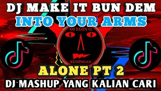 Download DJ MAKE IT BUN DEM X INTO YOUR ARMS X ALONE PT 2 🎧🔊 DJ MASHUP YANG KALIAN CARI | DJ TIKTOK MP3