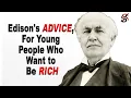 Thomas Edison s Advice for Young People Who Want to Be Rich