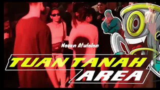 Download TUAN TANAH AREA X AHA AHA (NOVEN ATULOLO) MP3