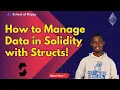 Working with Structs How to Declare Initialize Fetch and Update Structs in Solidity