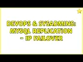 DevOps SysAdmins MySQL Replication - IP Failover 2 Solutions