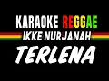 Download Lagu Karaoke Reggae ska Terlena - Ikke Nurjanah | SBRNIA Poject
