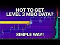 How to get Level 3 MBO Data For Trading - Simple way