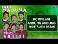 Download Lagu Kompilasi Andung Andung Nostalgia Batak - Trio Maduma \u0026 Trio Ambisi