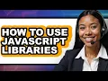 How to Use Javascript Libraries updated