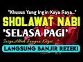 SHOLAWAT PENARIK REZEKI PALING DAHSYAT,Sholawat Nabi Muhammad SAW,SALAWAT JIBRIL PALING MERDU