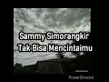 Download Lagu Sammy Simorangkir - Tak Bisa Mencintaimu