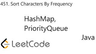 LeetCode 451 Sort Characters By Frequency HashMap PriorityQueue Java