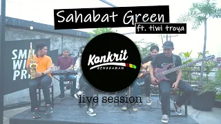 Download LIVE SESSION KONKRIT GENGGAMAN - SAHABAT GREEN FEAT TIWI TROYA MP3