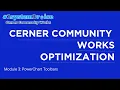 Cerner Community Works Optimization Modules 3 - 7
