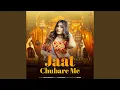 Jaat Chubare Me
