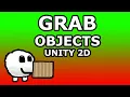 Grab Objects - Unity 2D