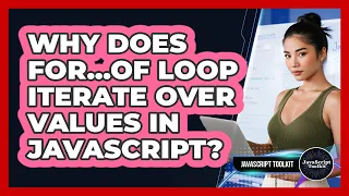 Why Does For of Loop Iterate Over Values In JavaScript - JavaScript Toolkit